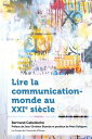 Lire la communication-monde au XXIe si?cle【電子書籍】[ Professeur Bertrand Cabedoche ...