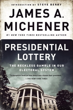 Presidential Lottery The Reckless Gamble in Our Electoral SystemŻҽҡ[ James A. Michener ]