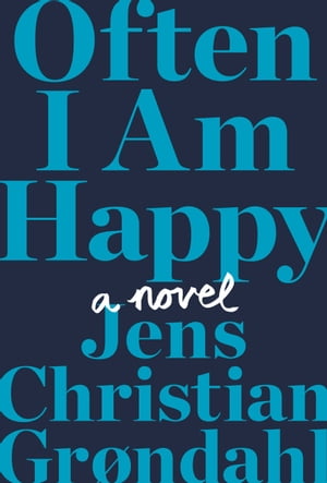 Often I Am Happy A NovelŻҽҡ[ Jens Christian Gr?ndahl ]