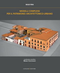 Modelli complessi per il patrimonio architettonico-urbano Complex models for architectural and urban heritage【電子書籍】[ AA. VV. ]