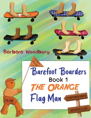 Barefoot Boarders - Book 1 The Orange Flag Man【電子書籍】 Barbara Woodbury