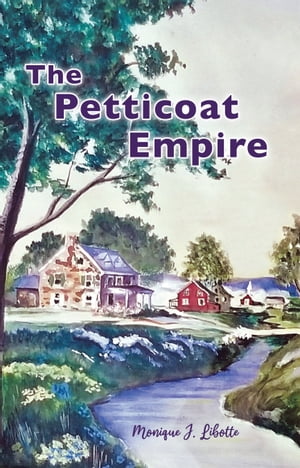 The Petticoat Empire【電子書籍】[ Monique J. Libotte ]
