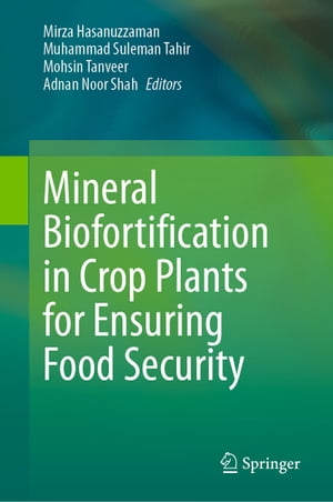 Mineral Biofortification in Crop Plants for Ensuring Food Security【電子書籍】