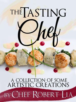 The Tasting Chef - A Collection of Some Artistic Creations