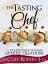 The Tasting Chef: A Collection of Some Artistic Creations