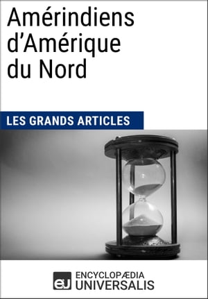 Amérindiens d’Amérique du Nord (Les Grands Articles d'Universalis)