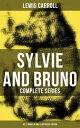 Sylvie and Bruno - Complete Series (All 3 Books in One Illustrated Edition) Sylvie and Bruno, Sylvie and Bruno Concluded, Bruno's Revenge and Other Stories