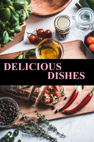 DELICIOUS DISHES