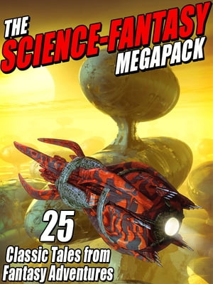 The Science-Fantasy Megapack 25 Classic Tales fr