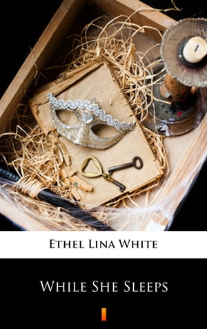 While She Sleeps【電子書籍】 Ethel Lina White