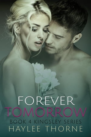 Forever Tomorrow Kingsley series, #4Żҽҡ[ Haylee Thorne ]
