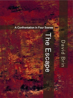 The Escape: A Confrontation in Four Scenes