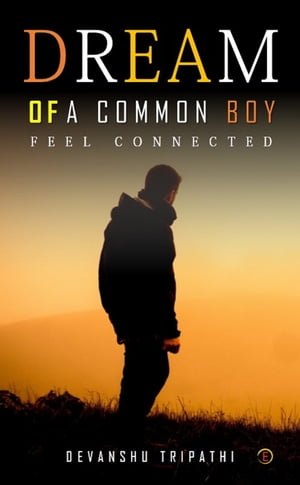 DREAM OF A COMMON BOY FEEL CONNECTED【電子書