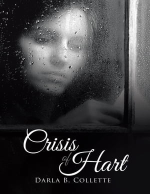 Crisis of HartŻҽҡ[ Darla B. Collette ]