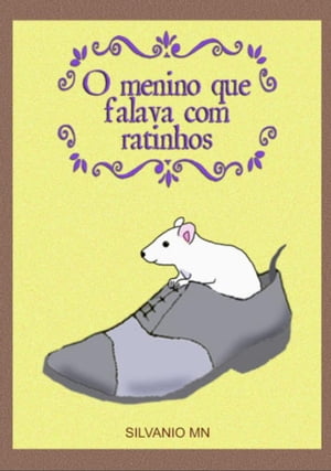 O Menino que falava com ratinhos【電子書籍】[ SILVANIO M NUNES ]