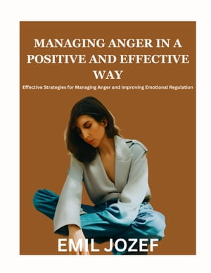 MANAGING ANGER IN A POSITIVE AND EFFECTIVE WAY