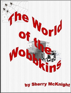 The World of the Wobbkins