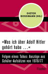 ≫Was ich ?ber Adolf Hitler geh?rt habe …≪ Folgen eines Tabus: Ausz?ge aus Sch?ler-Aufs?tzen von 1976/77【電子書籍】