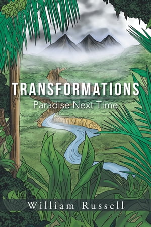 Transformations Paradise Next Time【電子書籍】[ William Russell ]