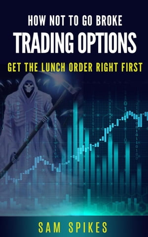 How Not to Go Broke Trading Options: Get the Lun