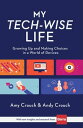 My Tech-Wise Life Growing Up and Making Choices in a World of Devices【電子書籍】[ Amy...