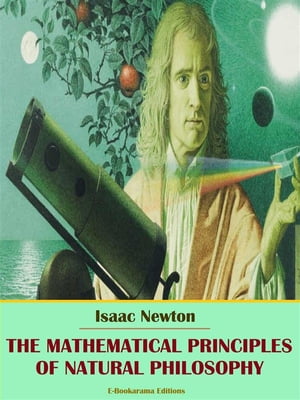 The Mathematical Principles of Natural Philosophy