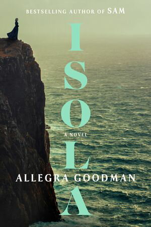 Isola A Novel【電子書籍】[ Allegra Goodman ]