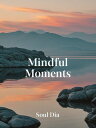 Mindful Moments: Finding Peace in a Hectic World Practical Techniques for Busy L...