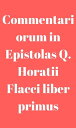 Commentariorum in Epistolas Q. Horatii Flacci liber primus【電子書籍】 Amariton, Jean