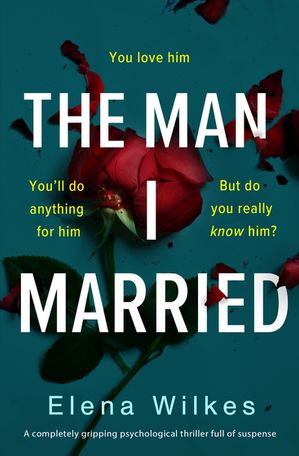 楽天楽天Kobo電子書籍ストアThe Man I Married A completely gripping psychological thriller full of suspense【電子書籍】[ Elena Wilkes ]