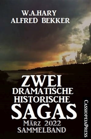 Zwei dramatische historische Sagas M?rz 2022: SammelbandŻҽҡ[ W. A. Hary ]