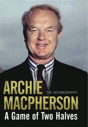 A Game of Two Halves The Autobiography【電子書籍】[ Archie Macpherson ]