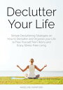 Declutter Your Life: Simple Decluttering Strategies on How to Declutter and Organize your Life to Free Yourself from Worry and Enjoy Stress-Free Living Decluttering and Organizing, #2