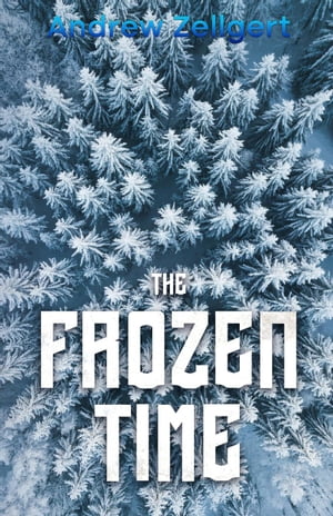 The Frozen Time【電子書籍】[ Andrew Zellge