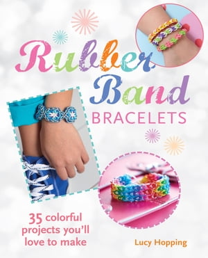 楽天楽天Kobo電子書籍ストアRubber Band Bracelets 35 colorful projects you'll love to make【電子書籍】[ Lucy Hopping ]