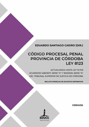 C?digo Procesal Penal de la Provincia de C?rdoba. Ley 8123 Actualizada hasta Ley 10.749【電子書籍】[ Eduardo Santiago Caeiro ]