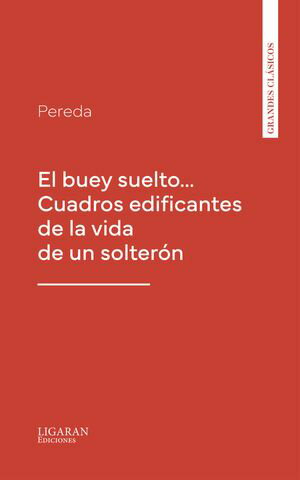 El buey suelto... Cuadros edificantes de la vida de un solter?nŻҽҡ[ Jos? de Pereda ]