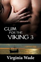 Cum For The Viking 3【電子書籍】[ Virginia Wade ]