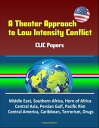 A Theater Approach to Low Intensity Conflict: CLIC Papers - Middle East, Southern Africa, Horn of Africa, Central Asia, Persian Gulf, Pacific Rim, Central America, Caribbean, Terrorism, Drugs【電子書籍】 Progressive Management