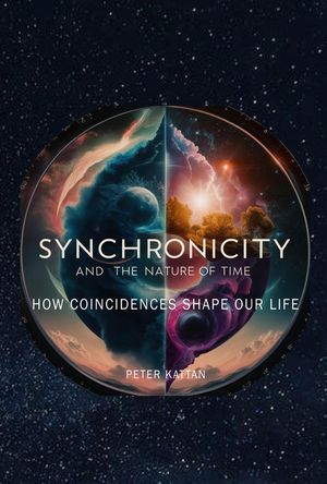 Synchronicity and the Nature of Time: How Coincidences Shape Our Life【電子書籍】[ Peter Kattan ]