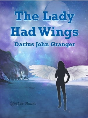 ŷKoboŻҽҥȥ㤨The Lady Who Had WingsŻҽҡ[ Darius John Granger ]פβǤʤ162ߤˤʤޤ