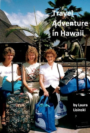 Travel Adventure in Hawaii【電子書籍】 Laura Lisinski