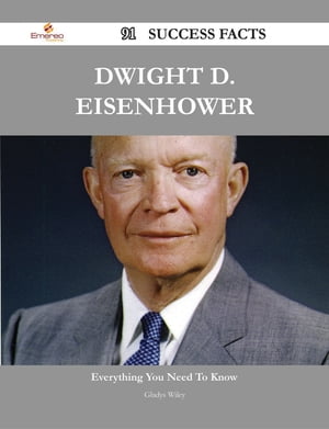 Dwight D. Eisenhower 91 Success Facts - Everything you need to know about Dwight D. Eisenhower