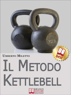 Il Metodo Kettlebell. Come Dimagrire in Modo Rivoluzionario. (Ebook Italiano - Anteprima Gratis)