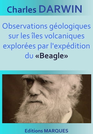 Observations g?ologiques sur les ?les volcaniques explor?es par l'exp?dition du ≪Beagle≫ Version int?grale et annot?e【電子書籍】[ Charles Darwin ]