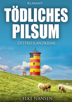 T?dliches Pilsum. Ostfrieslandkrimi【電子書籍】[ Elke Nansen ]