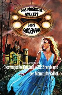 Das magische Amulett #39: Brenda und der Mammutfriedhof【電子書籍】[ Jan Gardemann ]