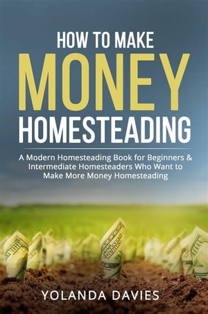 How to Make Money Homesteading