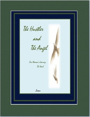 The Hustler and the Angel One Woman's Journey