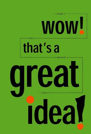 Wow! That's a Great Idea! 30 Great Ideas on Innovation from the Idea Factory